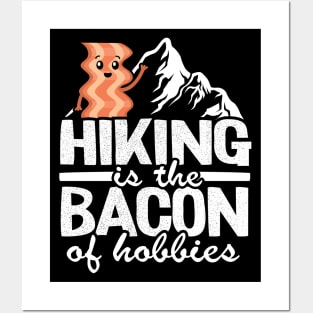 Hiking Is The Bacon Of Hobbies Funny Hiker Outdoor Gift Posters and Art